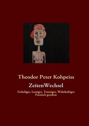 ZeitenWechsel von Kohpeiss,  Theodor Peter