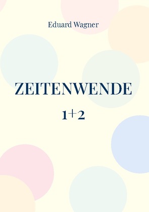 Zeitenwende 1+2 von Wagner,  Eduard