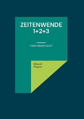Zeitenwende 1+2+3 von Wagner,  Eduard