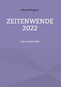 Zeitenwende 2022 von Wagner,  Eduard