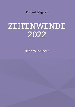 Zeitenwende 2022 von Wagner,  Eduard