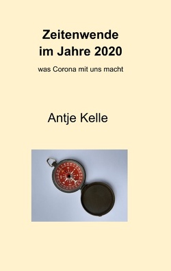 Zeitenwende im Jahre 2020 von Kelle,  Antje