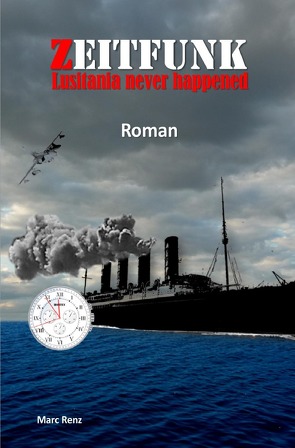 Zeitfunk – Lusitania never happened von Renz,  Marc