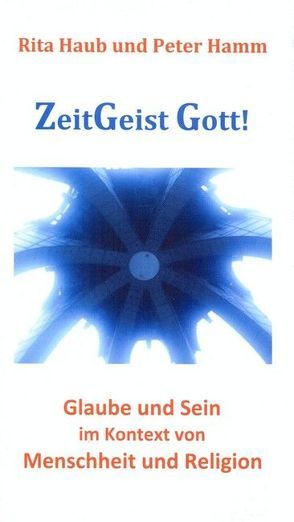 ZeitGeist Gott! von Hamm,  Peter, Haub,  Rita