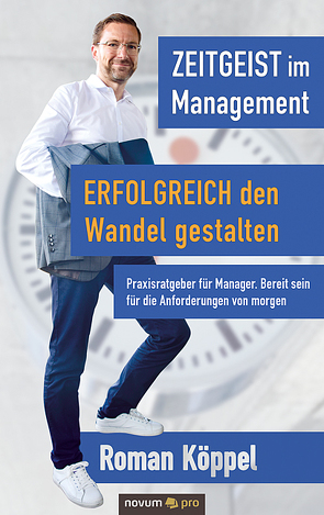 Zeitgeist im Management – Erfolgreich den Wandel gestalten von Köppel,  Roman