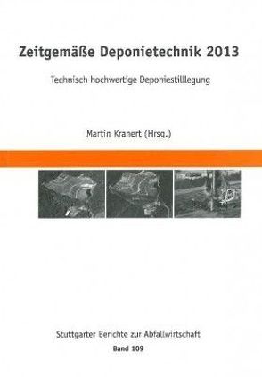 Zeitgemäße Deponietechnik 2013 von Kranert,  Martin