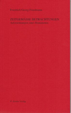 Zeitgemässe Betrachtungen – Aufzeichnungen eines Humanisten von Friedmann,  Friedrich G, Lengert,  Julius