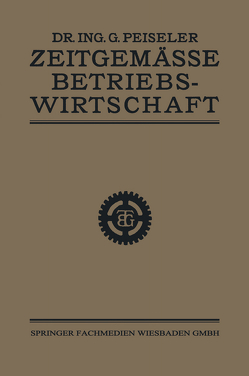 Zeitgemässe Betriebswirtschaft von Peiseler,  Dr. Ing. Gottlieb