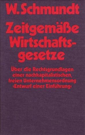 Zeitgemässe Wirtschaftsgesetze von Holbaek-Hanssen,  Leif, Schmundt,  Wilhelm