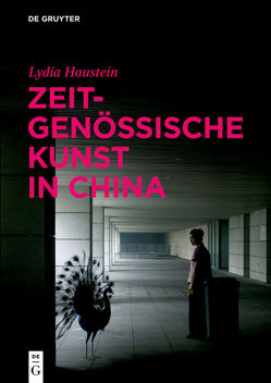 Zeitgenössische Kunst in China von Haustein,  Lydia