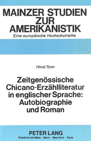 Zeitgenössische Chicano-Erzählliteratur in englischer Sprache: Autobiographie und Roman von Tonn,  Horst