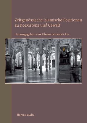 Zeitgenössische islamische Positionen zu Koexistenz und Gewalt von Seidensticker,  Tilman