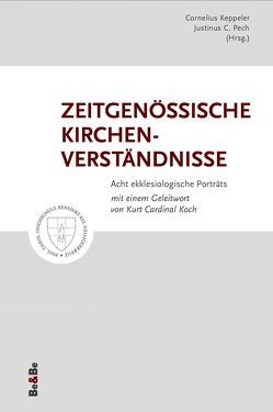 Zeitgenössische Kirchenverständnisse von Altendorf,  Martina, Athanasiou,  Stefanos, C. Pech,  P. Justinus, Keppeler,  Cornelius, Klug,  Florian, Moga,  Ioan, Roth,  Norbert, Sledziewski,  Slawomir