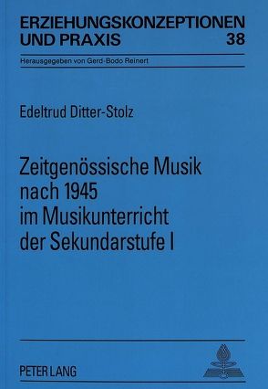 Zeitgenössische Musik nach 1945 im Musikunterricht der Sekundarstufe I von Ditter-Stolz,  Edeltrud