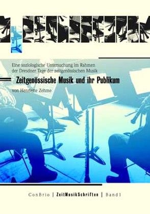 Zeitgenössische Musik und ihr Publikum von Zehme,  Henriette