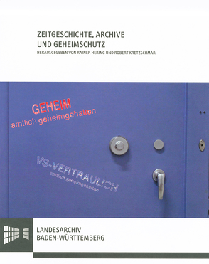 Zeitgeschichte, Archive und Geheimschutz von Hering,  Rainer, Kretzschmar,  Robert