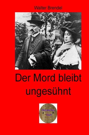 Zeitgeschichte / Der Mord bleibt ungesühnt von Brendel,  Walter