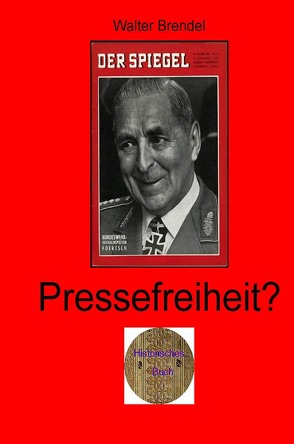 Zeitgeschichte / Pressefreiheit? von Brendel,  Walter