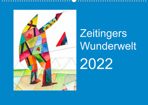 Zeitingers Wunderwelt (Wandkalender 2022 DIN A2 quer) von Zeitinger,  Paul