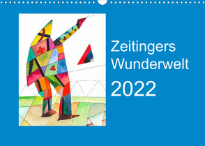 Zeitingers Wunderwelt (Wandkalender 2022 DIN A3 quer) von Zeitinger,  Paul