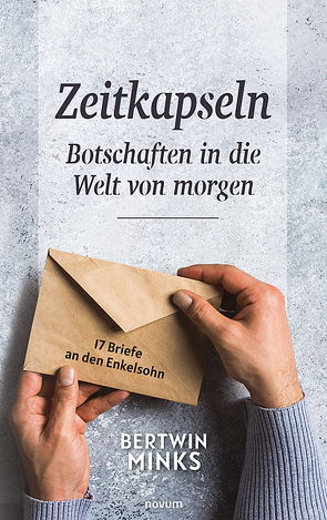 Zeitkapseln – Botschaften in die Welt von morgen von Minks,  Bertwin