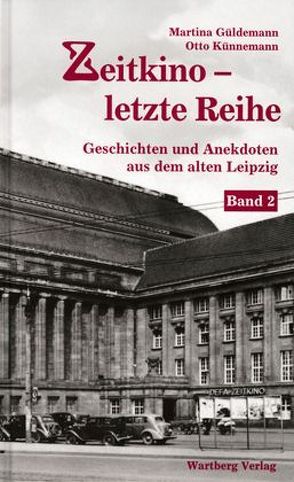 Zeitkino – Letzte Reihe – Geschichten und Anekdoten aus dem alten Leipzig, Band 2 von Güldemann,  Martina, Künnemann,  Otto