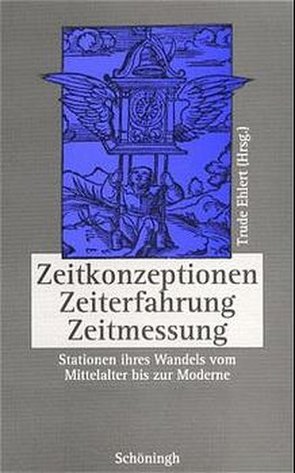 Zeitkonzeptionen – Zeiterfahrung – Zeitmessung von Ehlert,  Trude