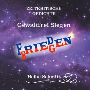 Zeitkritische Gedichte Gewaltfrei Siegen von Schmitt,  Heike