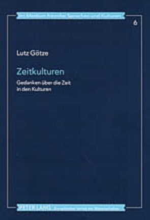 Zeitkulturen von Götze,  Lutz