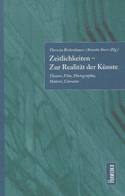 Zeitlichkeiten – Zur Realität der Künste von Birkenhauer,  Theresia, Gass,  Lars, Mast,  Rudolf, Storr,  Annette