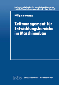 Zeitmanagement für Entwicklungsbereiche im Maschinenbau von Murmann,  Philipp