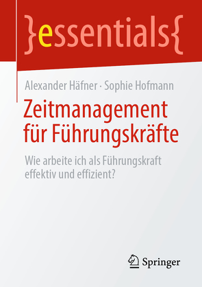 Zeitmanagement für Führungskräfte von Häfner,  Alexander, Hofmann,  Sophie