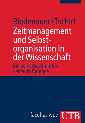 Zeitmanagement und Selbstorganisation in der Wissenschaft von Riedenauer,  Markus, Tschirf,  Andrea