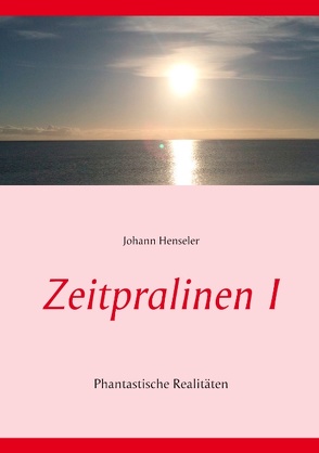 Zeitpralinen I von Henseler,  Johann