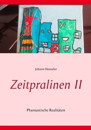 Zeitpralinen II von Henseler,  Johann