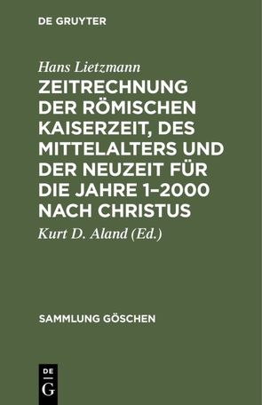 Zeitrechnung der römischen Kaiserzeit, des Mittelalters und der Neuzeit für die Jahre 1–2000 nach Christus von Aland,  Kurt D., Lietzmann,  Hans