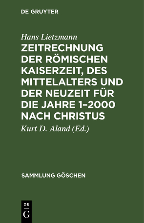 Zeitrechnung der römischen Kaiserzeit, des Mittelalters und der Neuzeit für die Jahre 1–2000 nach Christus von Aland,  Kurt D., Lietzmann,  Hans