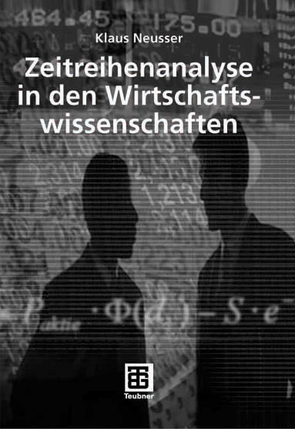 Zeitreihenanalyse in den Wirtschaftswissenschaften von Neusser,  Klaus