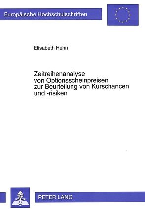 Zeitreihenanalyse von Optionsscheinpreisen zur Beurteilung von Kurschancen und -risiken von Hehn,  Elisabeth