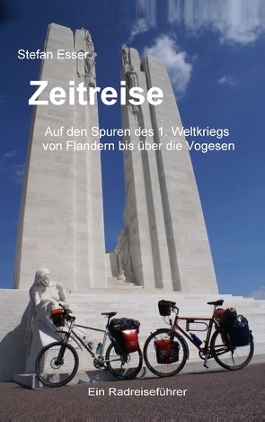 Zeitreise – Auf den Spuren des 1. Weltkriegs von Flandern bis über die Vogesen von Esser,  Stefan