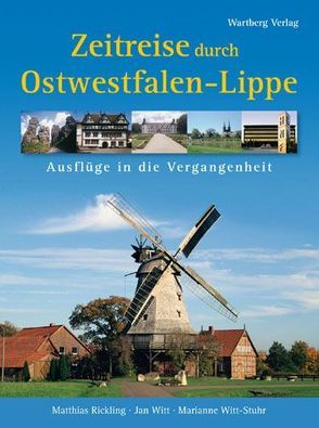 Zeitreise durch Ostwestfalen-Lippe von Rickling,  Matthias, Witt,  Jan, Witt-Stuhr,  Marianne