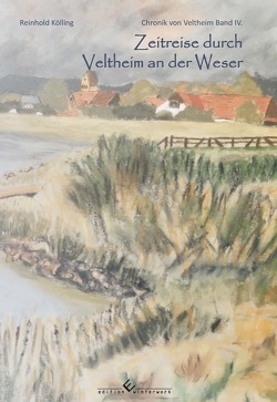 Zeitreise durch Veltheim an der Weser von Kölling,  Reinhold