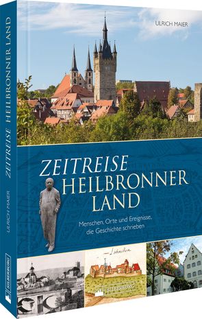 Zeitreise Heilbronner Land von Maier,  Ulrich