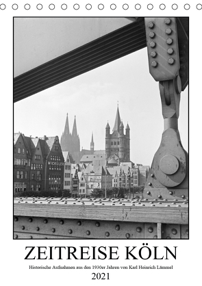 Zeitreise Köln 1930er Jahre. Fotograf: Karl Heinrich Lämmel (Tischkalender 2021 DIN A5 hoch) von Archives / Karl Heinrich Lämmel,  United