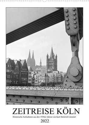 Zeitreise Köln 1930er Jahre. Fotograf: Karl Heinrich Lämmel (Wandkalender 2022 DIN A2 hoch) von Archives / Karl Heinrich Lämmel,  United