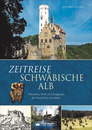 Zeitreise Schwäbische Alb von Fischer,  Jochen