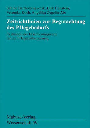 Zeitrichtlinien zur Begutachtung des Pflegebedarfs von Bartholomeyczik,  Sabine, Hunstein,  Dirk, Koch,  Veronika, Zegelin-Abt,  Angelika