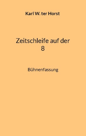 Zeitschleife auf der 8 von ter Horst,  Karl W.