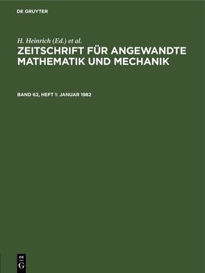 Zeitschrift für Angewandte Mathematik und Mechanik / Januar 1982 von Heinrich,  H, Schmid,  G.