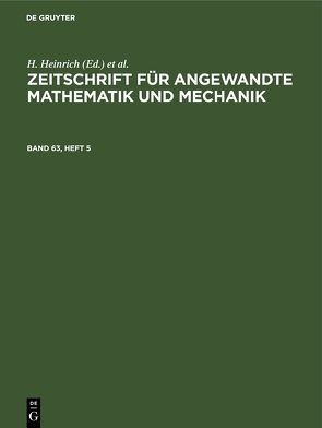 Zeitschrift für Angewandte Mathematik und Mechanik / Zeitschrift für Angewandte Mathematik und Mechanik. Band 63, Heft 5 von Heinrich,  H, Schmid,  G.